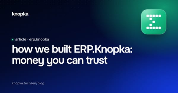 how we built ERP.Knopka: money you can trust