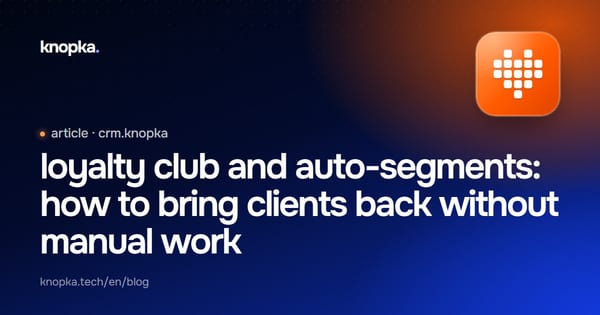loyalty club and auto-segments: how to bring clients back without manual work